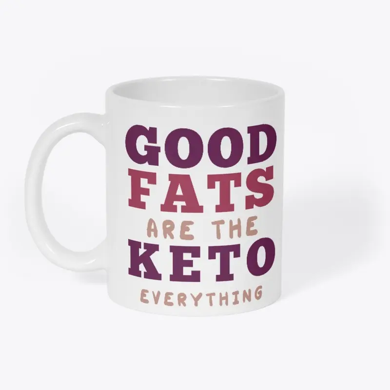 Good Fats are the Keto Everything