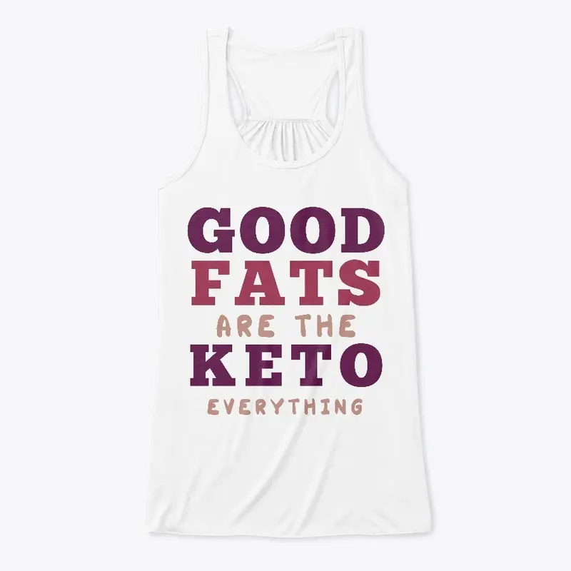 Good Fats are the Keto Everything