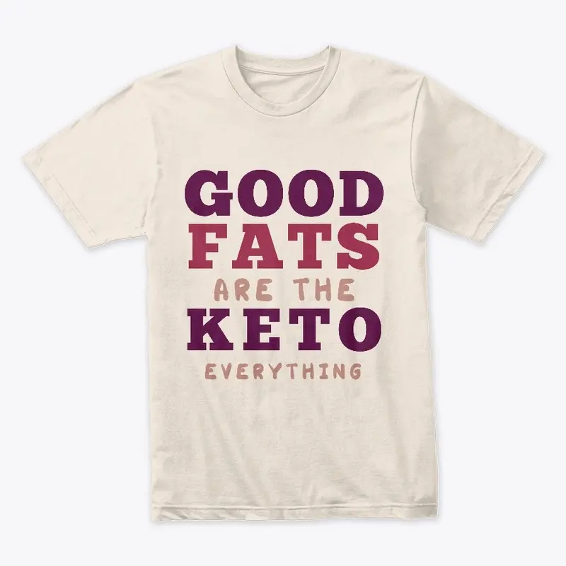 Good Fats are the Keto Everything