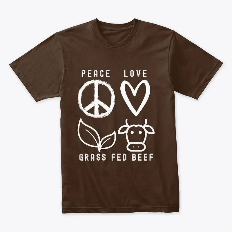 Peace Love Grass Fed Beef